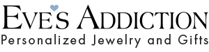 Eve's Addiction - Personalized Jewerly and Gifts
