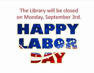 Library Closed for Labor Day: Monday Sept. 3rd